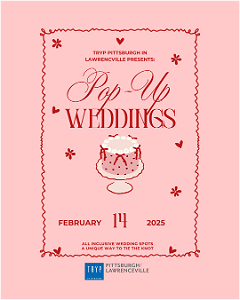 An event flyer for "Pop-Up Weddings" presented by TRYP Pittsburgh in Lawrenceville on February 14, 2025.